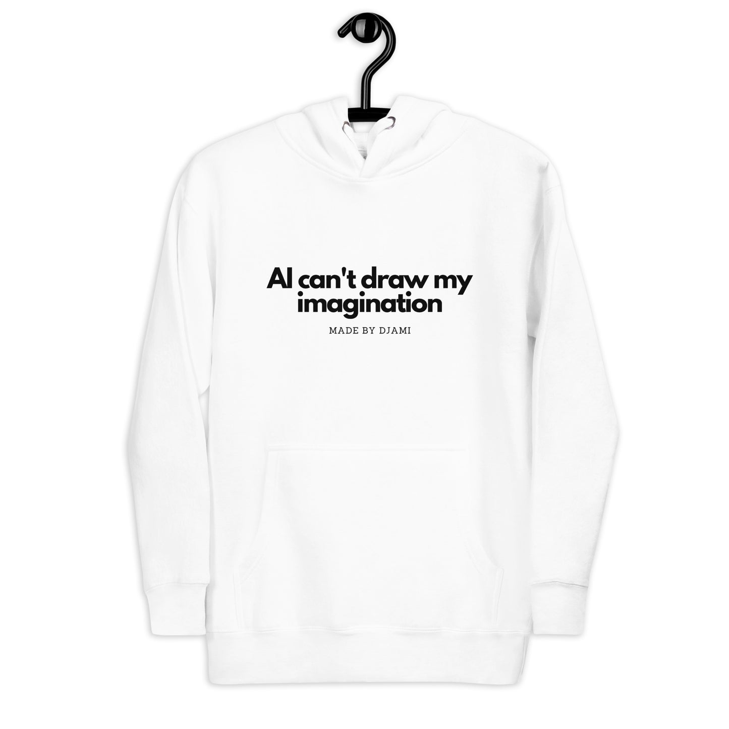 white hoodie with the quote "AI can't draw my imagination".