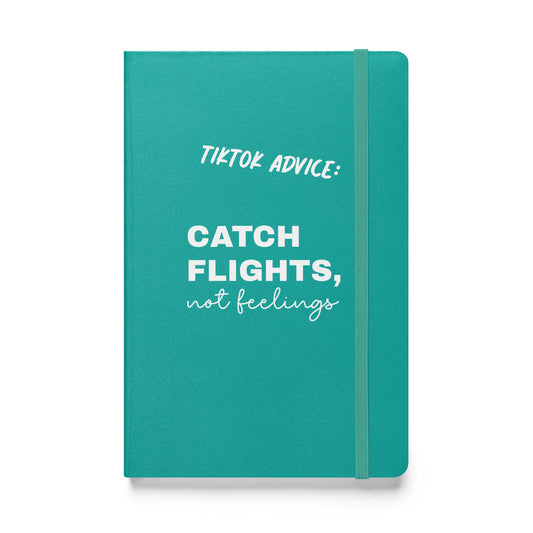 Türkises Notizbuch mit weißem Schriftzug „Tiktok Advice: Catch Flights, not feelings“.