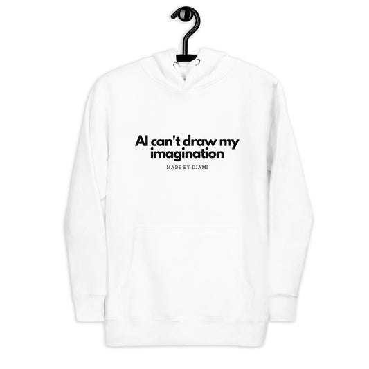 white hoodie with the quote "AI can't draw my imagination".